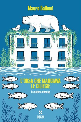 L'orsa che mangiava le ciliegie. La natura che ritorna