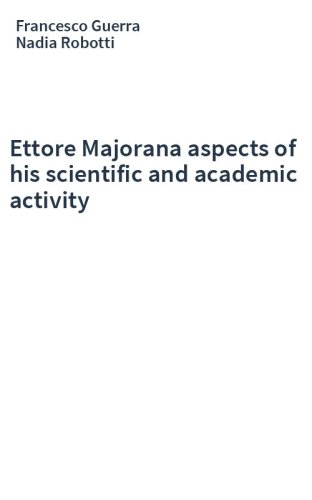 Ettore Majorana aspects of his scientific and academic activity