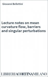 Lecture notes on mean curvature flow, barriers and singular perturbations