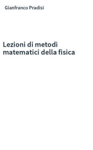 Lezioni di metodi matematici della fisica