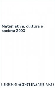 Matematica, cultura e società 2003