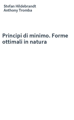 Principi di minimo. Forme ottimali in natura