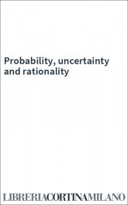 Probability, uncertainty and rationality