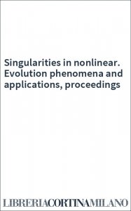 Singularities in nonlinear. Evolution phenomena and applications, proceedings