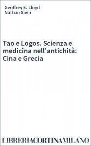 Tao e Logos. Scienza e medicina nell'antichità: Cina e Grecia