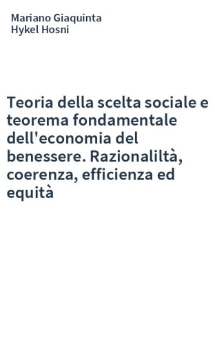 Teoria della scelta sociale e teorema fondamentale dell'economia del benessere. Razionaliltà, coerenza, efficienza ed equità