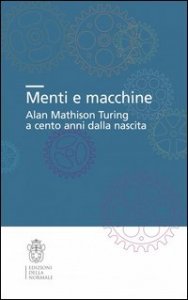 Menti e macchine. Alan Mathison Turing a cento anni dalla nascita