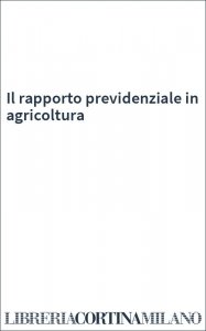 Il rapporto previdenziale in agricoltura