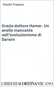 Grazie dottore Hamer. Un anello mancante nell'evoluzionismo di Darwin
