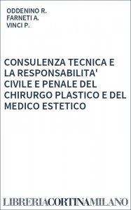 CONSULENZA TECNICA E LA RESPONSABILITA' CIVILE E PENALE DEL CHIRURGO PLASTICO E DEL MEDICO ESTETICO