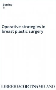 Operative strategies in breast plastic surgery