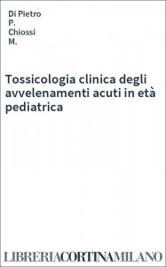 Tossicologia clinica degli avvelenamenti acuti in età pediatrica