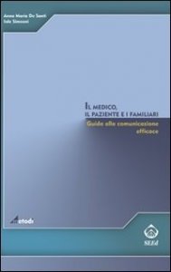 Il medico, il paziente e i familiari. Giuda alla comunicazione efficace