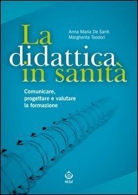 La didattica in sanità. Comunicare, progettare e valutare la formazione