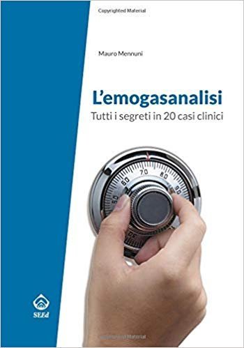 L'emogasanalisi. Tutti i segreti in 20 casi clinici