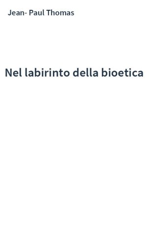 Nel labirinto della bioetica