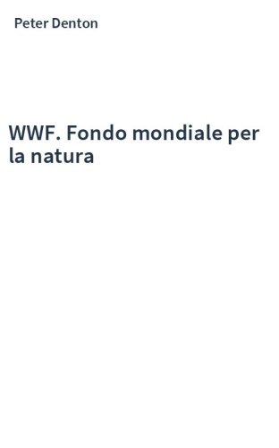 WWF. Fondo mondiale per la natura