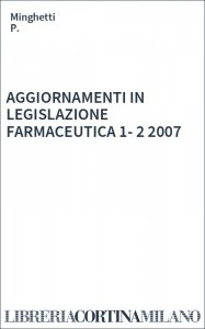 AGGIORNAMENTI IN LEGISLAZIONE FARMACEUTICA  1-2 2007