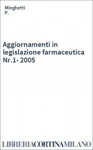 Aggiornamenti in legislazione farmaceutica Nr.1-2005