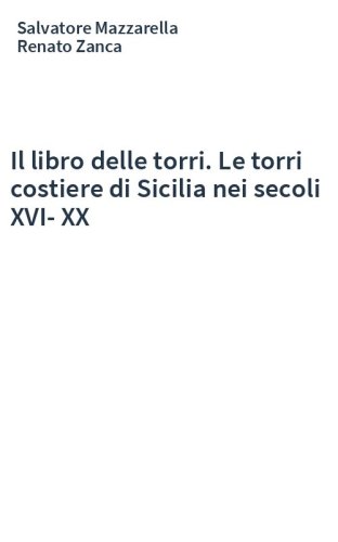 Il libro delle torri. Le torri costiere di Sicilia nei secoli XVI-XX