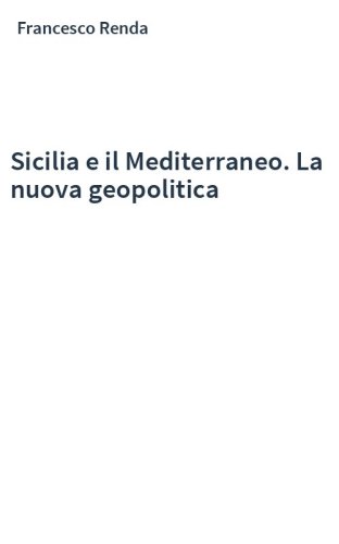 Sicilia e il Mediterraneo. La nuova geopolitica
