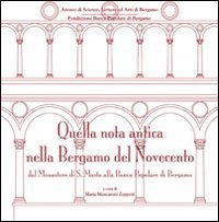 Quella nota antica nella Bergamo del Novecento. Dal Monastero di S. Marta alla Banca Popolare di Bergamo