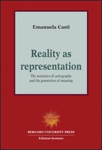 Reality as representation. The semiotics of cartography and the generation of meaning