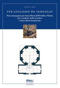 Per Giuliano da Sangallo. Note sul progetto per Santa Maria dell'Umiltà a Pistoia sul vestibolo della basilica e Santa Maria forisportam