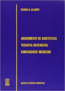 Argomenti di anestesia, terapia intensiva, emergenze mediche