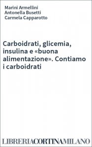 Carboidrati, glicemia, insulina e «buona alimentazione». Contiamo i carboidrati