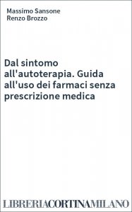 Dal sintomo all'autoterapia. Guida all'uso dei farmaci senza prescrizione medica
