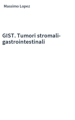 GIST. Tumori stromali-gastrointestinali