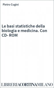 Le basi statistiche della biologia e medicina. Con CD-ROM