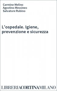 L'ospedale. Igiene, prevenzione e sicurezza
