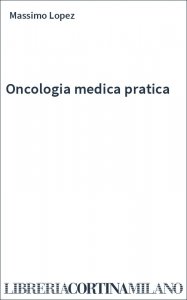 Oncologia medica pratica