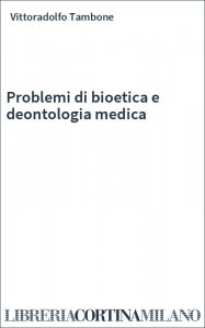 Problemi di bioetica e deontologia medica
