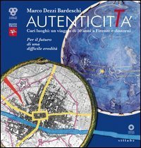 Autenticità. Cari luoghi: un viaggio di 50 anni a Firenze e dintorni