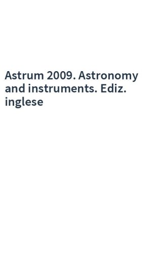 Astrum 2009. Astronomy and instruments. Ediz. inglese