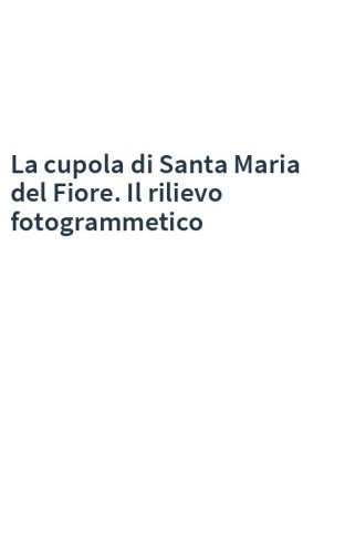 La cupola di Santa Maria del Fiore. Il rilievo fotogrammetico
