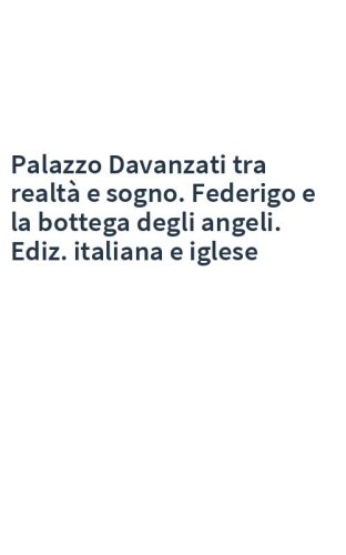 Palazzo Davanzati tra realtà e sogno. Federigo e la bottega degli angeli. Ediz. italiana e iglese