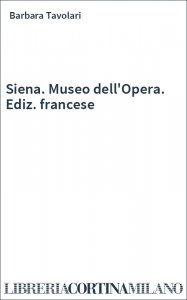 Siena. Museo dell'Opera. Ediz. francese