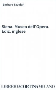 Siena. Museo dell'Opera. Ediz. inglese