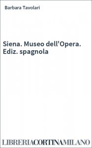 Siena. Museo dell'Opera. Ediz. spagnola