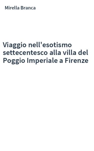 Viaggio nell'esotismo settecentesco alla villa del Poggio Imperiale a Firenze