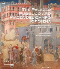 The Palazzo Pubblico and piazza del Campo of Siena. Urban design, architecture and works of art
