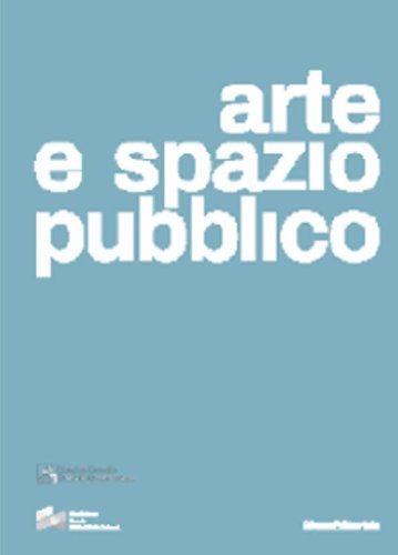 Arte e spazio pubblico. Ediz. italiana e inglese