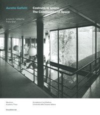 Aurelio Galfetti costruire lo spazio.The construction of space