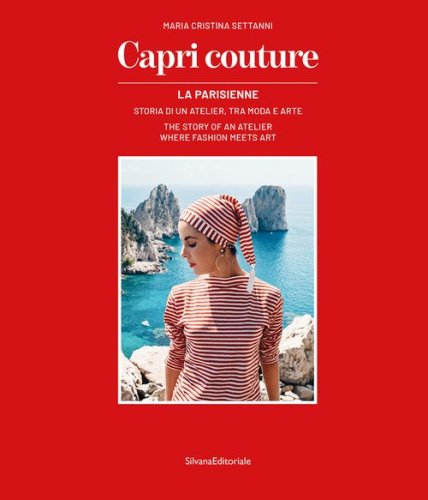 Capri couture La Parisienne. Storia di un atelier, tra moda e arte. Ediz. italiana e inglese