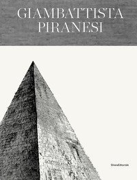 Giambattista Piranesi. Architetto senza tempo. Ediz. italiana e inglese