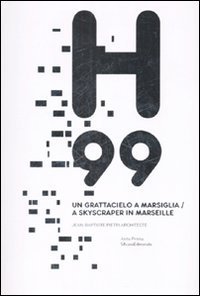 H99. Un grattacielo a Marsiglia-A skyscraper in Marseille. Jean-Baptiste Pietri architecte